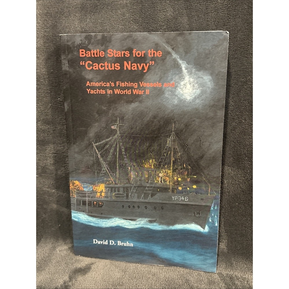 Battle Stars for the "Cactus Navy" America's Fishing Vessels and Yachts in WW II